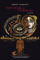 The Year of Turmoil : A Novel by Abbas Maroufi: Translated From the Persian by Nastaran Kherad B0GQ3GXZP1 Book Cover