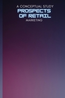 A Conceptual Study on Prospects of Retail Marketing 5220034308 Book Cover