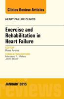 Exercise and Rehabilitation in Heart Failure, An Issue of Heart Failure Clinics (Volume 11-1) 0323341764 Book Cover