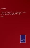 History of England from the Peace of Utrecht to the Peace of Versailles 1713-1783: Vol. VII 3375150261 Book Cover