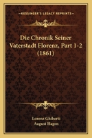 Die Chronik Seiner Vaterstadt Florenz, Part 1-2 (1861) 1168485258 Book Cover