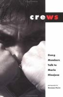 Crews: Gang Members Talk to Maria Hinojosa 0152002839 Book Cover