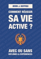 Comment r?ussir sa vie active ?: Avec ou sans dipl?mes et exp?riences 2322400181 Book Cover