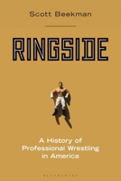Ringside: A History of Professional Wrestling in America 027598401X Book Cover