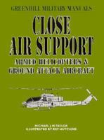 Close Air Support (Greenhill Military Manuals) 1853672408 Book Cover
