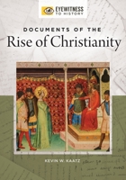 Documents of the Rise of Christianity 1440854300 Book Cover