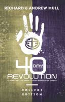 40 Day Revolution - College Edition: A Strategy for An Awakening On Your Campus 0985013214 Book Cover