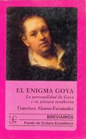 El enigma Goya: La personalidad de Goya y su pintura tenebrosa (Breviarios) 8437504740 Book Cover