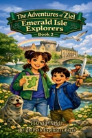 The Adventures of Ziel: Emerald Isle Explorers ("THE ADVENTURES OF ZIEL " Series of 24 Books) B0GM15Q9TB Book Cover