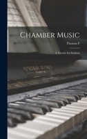 Chamber Music; a Treatise for Students B0BRP6HMN1 Book Cover