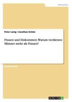 Frauen und Einkommen. Warum verdienen M�nner mehr als Frauen? 3656590273 Book Cover