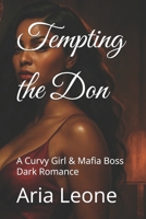Tempting the Don: A Curvy Girl & Mafia Boss Dark Romance B0F9DWRCZV Book Cover