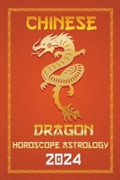 Dragon Chinese Horoscope 2024 (Chinese Horoscopes & Astrology 2024) B0CQ51B5D5 Book Cover