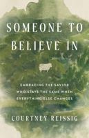 Someone to Believe In: Embracing the Savior Who Stays the Same when Everything Else Changes B0DT8PV5G1 Book Cover