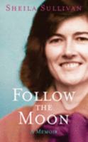 Follow the Moon: A Memoir 1856079422 Book Cover