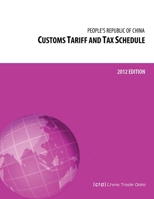 Customs Tariff and Tax Schedule of the People's Republic of China: 2012 Edition 1105520056 Book Cover