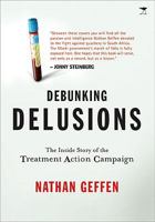 Debunking Delusions: The Inside Story of the Treatment Action Campaign 1770097813 Book Cover