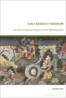 Early Buddhist Hedonism: The role of spiritual pleasure in the Pali discourses 1350586838 Book Cover