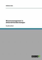 Wissensmanagement in Unternehmensberatungen 3638649768 Book Cover
