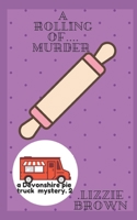 A Rolling of....Murder: A Devonshire Pie Truck Mystery (The Devonshire Pie Truck Mysteries) 1671862759 Book Cover