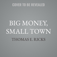 Big Money, Small Town: A Tale of Power and Corruption in Maine B0GPZ9VTDD Book Cover