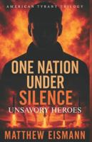 One Nation Under Silence: Unsavory Heroes (American Tyrant) B0G51RVPXJ Book Cover