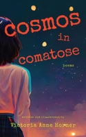 Cosmos in Comatose: Poems 1941351409 Book Cover