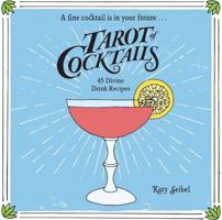 Tarot of Cocktails: 45 Divine Drink Recipes 1449489117 Book Cover