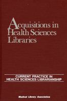 Acquisitions in Health Sciences Libraries 0810830523 Book Cover
