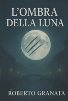L'Ombra Della Luna (Italian Edition) B0GF11H1TK Book Cover