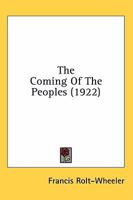 The Coming Of The Peoples 0548663572 Book Cover