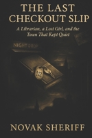 The Last Checkout Slip: A Librarian, a Lost Girl, and the Town That Kept Quiet B0FQTF7CFP Book Cover