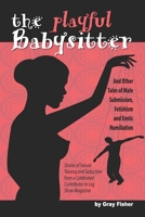 The Playful Babysitter And Other Tales of Male Submission, Fetishism and Erotic Humiliation 1695638964 Book Cover