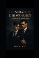DIE SCHATTEN DER BEGIERDE: Die Schatten der Wahrheit Gay Roman voller Dominanz, Leidenschaft und verbotener Liebe – Eine dunkle Geschichte über ... gefährliche Emotionen Dark (German Edition) B0GQYRNYSW Book Cover