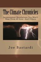 The Climate Chronicles: Inconvenient Revelations You Won't Hear From Al Gore--And Others 1983509388 Book Cover