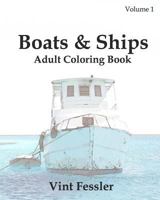 Boats & Ships: Adult Coloring Book, Volume 1: Boat and Ship Sketches for Coloring 1523809906 Book Cover