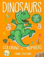 DINOSAURS COLORING BY NUMBERS: COLORING BOOK FOR KIDS AGE 4-8 B08MHGWFDB Book Cover