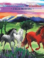 Snowflake And Flame, A Tale Of two Mustangs 1633386724 Book Cover