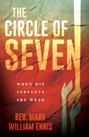 The Circle of Seven: When His Servants Are Weak 1632694824 Book Cover