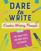 Dare To Write: Creative Writing Prompts 1641528702 Book Cover