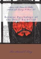 Satan Set Loose in Public Schools and Loving It Part II: Reverse Psychology of the Devil-Backfired 1451590164 Book Cover