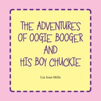The Adventures of Oogie Booger and His Boy Chuckie 148973645X Book Cover