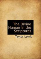 The Divine Human in the Scriptures 1425544452 Book Cover