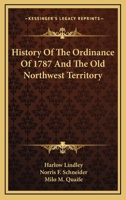 History of the Ordinance of 1787 and the Old Northwest Territory 1163147990 Book Cover
