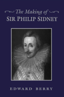 The Making of Sir Philip Sidney 1442623683 Book Cover