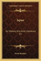 Japan: Its History Arts And Literature V2 1162946164 Book Cover