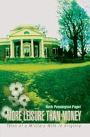 More Leisure Than Money: Tales of a Military Wife in Virginia 0595359434 Book Cover