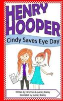 Henry Hooper: Cindy Saves Eye Day 1542585198 Book Cover