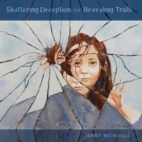 Shattering Deception and Revealing Truth 0646725033 Book Cover
