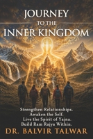 Journey to the Inner Kingdom: Strengthen Relationships. Awaken the Self. Live the Spirit of Yajna. Build Ram Rajya Within. B0HHYT3MGJ Book Cover